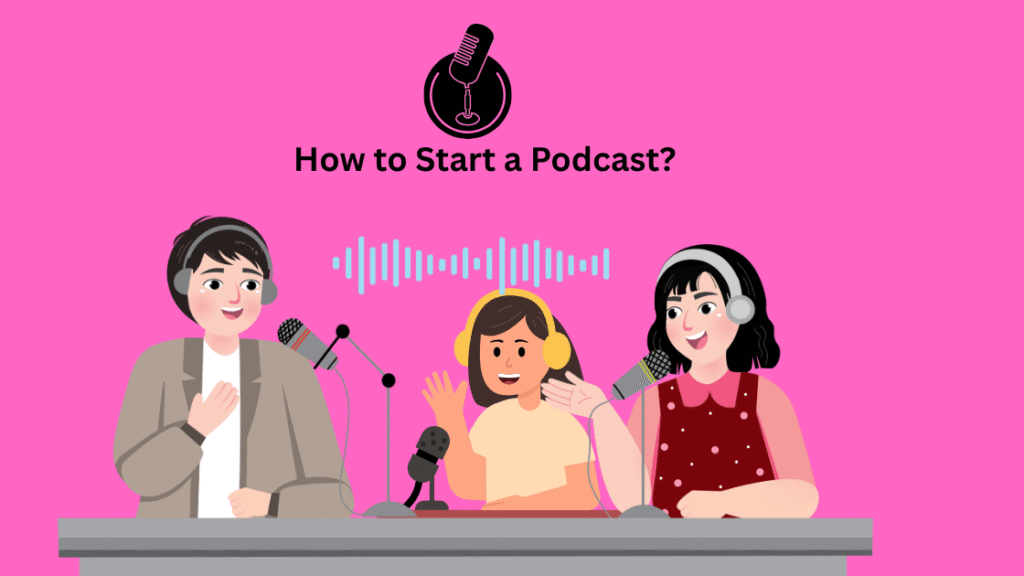 How to Start a Podcast